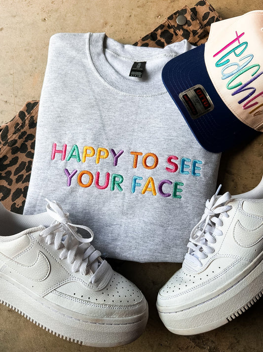 Happy to See Your Face Embroidered Teacher Sweatshirt